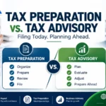 Tax preparation vs tax advisory comparison showing filing and year-round planning